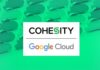 Cohesity se asocia con Google Cloud para mejorar la resiliencia cibernética y el análisis de los datos Cohesity amplía su alianza con Google Cloud.