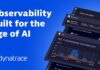 Dynatrace impulsa la IA empresarial con operaciones autónomas para resolver incidentes en tiempo real Imagen promocional con fondo azul brillante que incluye el texto en blanco "Observability built for the age of AI" junto al logotipo de Dynatrace, acompañado de una composición de varias ventanas flotantes de la interfaz de la plataforma en modo oscuro mostrando gráficas y métricas.